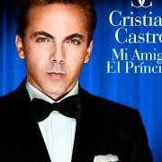 The lyrics VAMOS A DARNOS TIEMPO of CRISTIAN CASTRO is also present in the album Mi amigo el príncipe (2011)