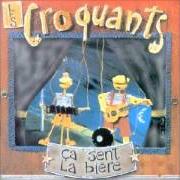 The lyrics JE M'VOYAIS DÉJÀ of CROQUANTS is also present in the album Ça sent la bière (2001)