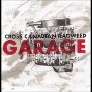 The lyrics LATE LAST NIGHT of CROSS CANADIAN RAGWEED is also present in the album Garage (2005)