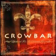The lyrics ANGEL'S WINGS of CROWBAR is also present in the album Lifes blood for the downtrodden (2005)