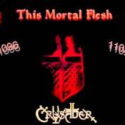 The lyrics SLEEP OF THE INNOCENT of CRUSADER is also present in the album This mortal flesh (2000)