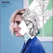 The lyrics (I) of SHURA is also present in the album Nothing's real (2016)
