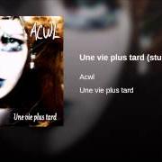 The lyrics A LA RECHERCHE of ACWL is also present in the album Une vie plus tard (2005)