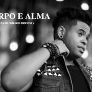 The lyrics DE CORPO E ALMA of LUCAS MORATO is also present in the album De corpo e alma (2016)