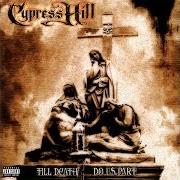 The lyrics LATIN THUG of CYPRESS HILL is also present in the album Till death do us part