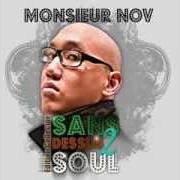 The lyrics J'ATTENDRAI PAS of MONSIEUR NOV is also present in the album Sans dessus 2 soul (2009)