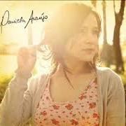 The lyrics GRATIDÃO of DANIELA ARAÚJO is also present in the album Daniela araújo (2007)