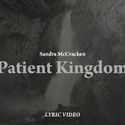 The lyrics THIRST NO MORE of SANDRA MCCRACKEN is also present in the album Patient kingdom (2020)