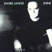 The lyrics SLOW GIVING of DANIEL LANOIS is also present in the album Shine (2003)