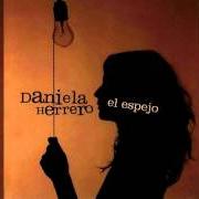 The lyrics SÉ of DANIELA HERRERO is also present in the album El espejo (2005)