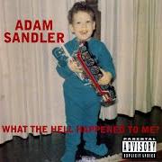 The lyrics MR BAKE-O of ADAM SANDLER is also present in the album What the hell happened to me? (1996)
