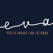 The lyrics IS THIS LOVE of EVA PEVARELLO is also present in the album Voglio andare fino in fondo (2016)