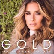 The lyrics GOLD of JESSIE JAMES DECKER is also present in the album Gold (2017)
