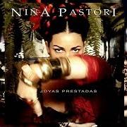 The lyrics LOS HILOS DEL ALBA of NIÑA PASTORI is also present in the album Cañailla (2000)
