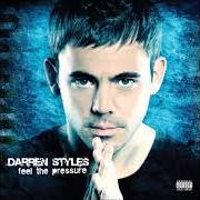 The lyrics PANDORA of DARREN STYLES is also present in the album Feel the pressure (2010)