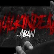The lyrics 903 of ABAN is also present in the album Walkin dead (2018)