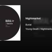 The lyrics NIGHTMARKET of BURIAL is also present in the album Young death / nightmarket (2016)