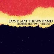 The lyrics ANTS MARCHING of DAVE MATTHEWS BAND is also present in the album Remember two things (1993)