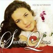 The lyrics AMOR FIEL of SUELLEN LIMA is also present in the album Voz de autoridade (2005)