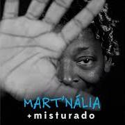 The lyrics VEM CÁ, VEM CÁ... of MART'NÁLIA is also present in the album + misturado (2016)