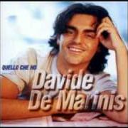 The lyrics CHIEDI QUELLO CHE VUOI of DAVIDE DE MARINIS is also present in the album Quello che ho (2000)