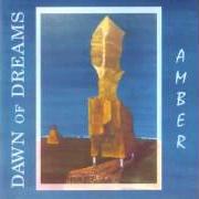 The lyrics VISIONS of DAWN OF DREAMS is also present in the album Amber (1997)