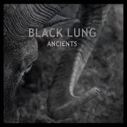The lyrics DEAD MAN BLUES of BLACK LUNG is also present in the album Ancients (2019)