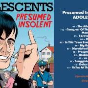 The lyrics DISSATISFACTION GUARANTEED of ADOLESCENTS is also present in the album Presumed insolent (2013)