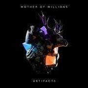 The lyrics ARTEFACT of MOTHER OF MILLIONS is also present in the album Artifacts (2019)