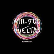 The lyrics DANDO VUELTAS of NANO STERN is also present in the album Mil 500 vueltas (2015)