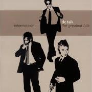 The lyrics SAY THE WORDS (NOW) of DC TALK is also present in the album Intermission: the greatest hits (2000)