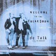 The lyrics WHAT IF I STUMBLE? of DC TALK is also present in the album Welcome to the freak show (1997)