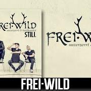 The lyrics EIN LETZTES LAUTES AUF WIEDERSEHEN of FREI.WILD is also present in the album Still (2013)