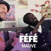 The lyrics ACOLYTE ET BON VIN of FÉFÉ is also present in the album Mauve (2017)