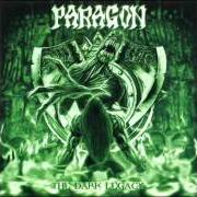 The lyrics THE LEGACY of PARAGON is also present in the album The dark legacy (2003)