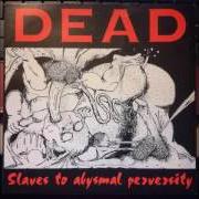 The lyrics GATHERING FOR LUST of DEAD is also present in the album Slaves to abysmal perversity (1993)
