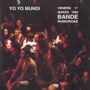 The lyrics GLI ABITANTI DI LUNI of YO YO MUNDI is also present in the album Andeira (1992)