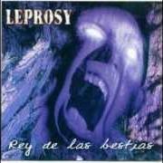 The lyrics DIOS NOS AGARRE CONFESADOS (TRANSMETAL) of LEPROSY is also present in the album Rey de las bestias (1999)