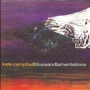 The lyrics LAY BACK THE DARKNESS of KATE CAMPBELL is also present in the album Blues and lamentations (2005)