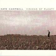 The lyrics FUNERAL FOOD of KATE CAMPBELL is also present in the album Visions of plenty (1998)