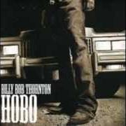 The lyrics EL CENTRO ON FIVE DOLLARS A DAY of BILLY BOB THORNTON is also present in the album Hobo (2005)