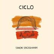 The lyrics QUIERO AGRADECER of SIMON GROSSMANN is also present in the album Ciclo (2017)