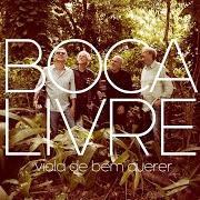 The lyrics UM PARAÍSO SEM LUGAR of BOCA LIVRE is also present in the album Viola de bem querer (2019)