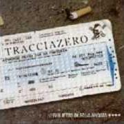 The lyrics LA TUA FINE of TRACCIAZERO is also present in the album Biglietto di sola andata (2003)