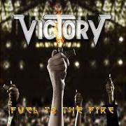 The lyrics I FELT IT COMING of VICTORY is also present in the album Fuel to the fire (2006)