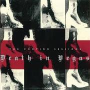 The lyrics DIRGE of DEATH IN VEGAS is also present in the album The contino sessions (2001)