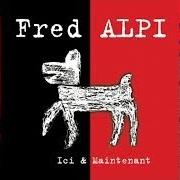The lyrics L'HEURE BLEUE of FRED ALPI is also present in the album Ici et maintenant (2000)