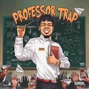 The lyrics PROFESSOR TRAP of JOEY TRAP is also present in the album Professor trap (2019)