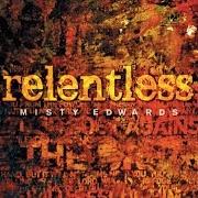 The lyrics MYSTERY of MISTY EDWARDS is also present in the album Relentless (2007)