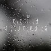 The lyrics ETERNITY of MISTY EDWARDS is also present in the album Eternity (2003)